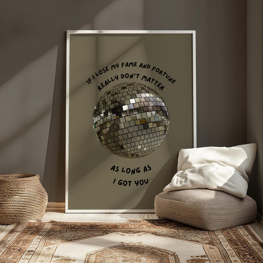 As Long as I Got You Silver Grey Disco Ball Wall Print - - Ibiza Colourful Funny Cute Birthday Christmas Gift Unique Leopard House Music