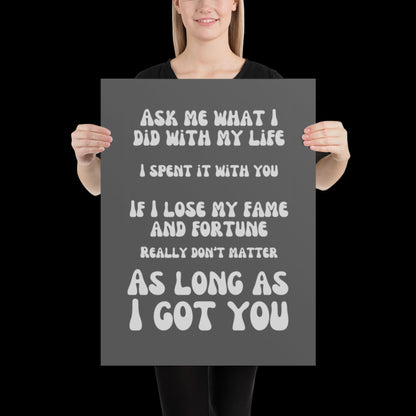 As Long as I Got You Grey Wall Print - - Ibiza Colourful Funny Cute Birthday Christmas Gift Unique Leopard House Music
