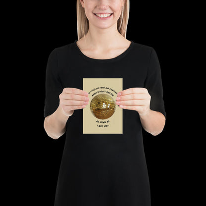 As Long as I Got You Gold Disco Ball Wall Print - - Ibiza Colourful Funny Cute Birthday Christmas Gift Unique Leopard House Music