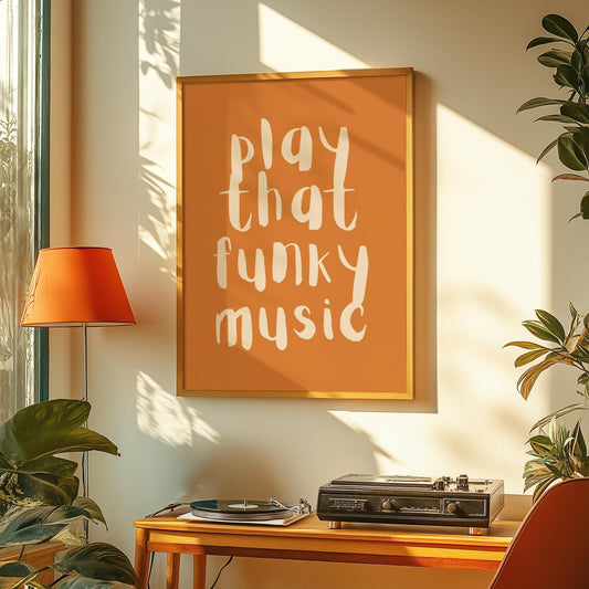Play That Funky Music Orange and Beige - Print House Music Music Poster Wall Art Typographic Wall Decor Lyric Retro Funky Ibiza Groovy