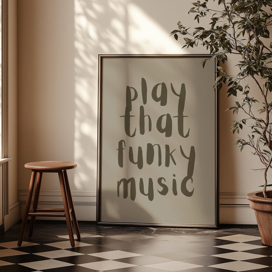 Play That Funky Music Khaki Grey - Print House Music Music Poster Wall Art Typographic Wall Decor Lyric Retro Funky Ibiza Groovy