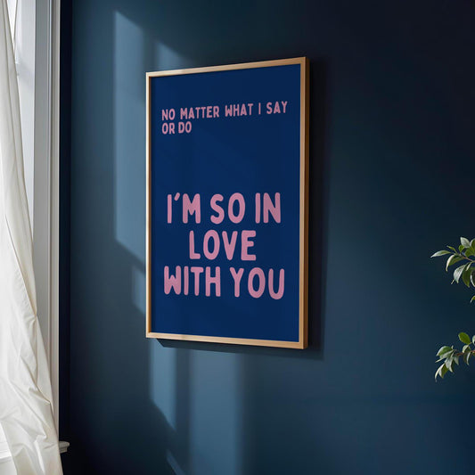 I'm So In Love With You Navy Blue and Pink Wall Print - Ibiza Colourful Funny Cute Birthday Art Gift Unique Funky House Music Poster Lyrics