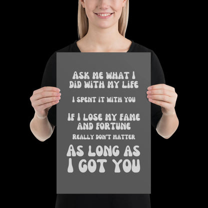 As Long as I Got You Grey Wall Print - - Ibiza Colourful Funny Cute Birthday Christmas Gift Unique Leopard House Music