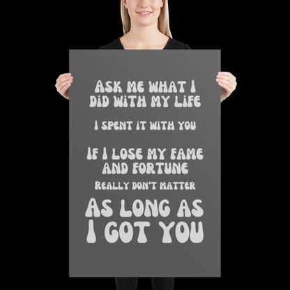 As Long as I Got You Grey Wall Print - - Ibiza Colourful Funny Cute Birthday Christmas Gift Unique Leopard House Music