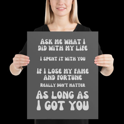 As Long as I Got You Grey Wall Print - - Ibiza Colourful Funny Cute Birthday Christmas Gift Unique Leopard House Music