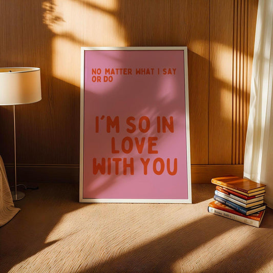 I'm So In Love With You Pink and Orange Wall Print - Ibiza Colourful Funny Cute Birthday Art Gift Unique Funky House Music Poster Lyrics